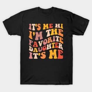 It's Me Hi I'm The Favorite Daughter It's Me T-Shirt